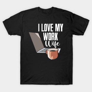 I Love My Work Wife T-Shirt